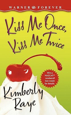 Kiss Me Once, Kiss Me Twice by Kimberly Raye