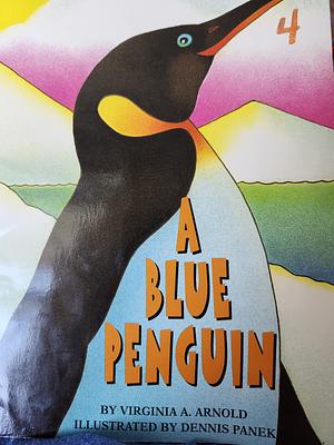 A Blue Penguin by Virginia A. Arnold