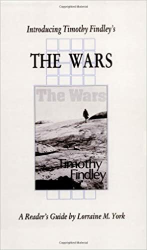 Introducing Timothy Findley's The Wars by Lorraine M. York