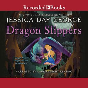 Dragon Slippers by Jessica Day George