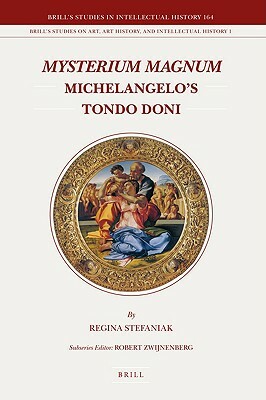 Mysterium Magnum: Michelangelo's Tondo Doni by Regina Stefaniak