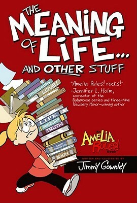 Amelia Rules! Volume 7: The Meaning of Life... and Other Stuff by Jimmy Gownley