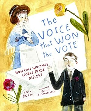 The Voice That Won the Vote: How One Woman's Words Made History by Elisa Boxer, Vivien Mildenberger