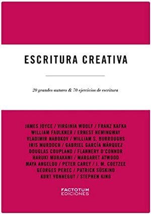 Escritura Creativa: 20 grandes autores & 70 ejercicios de escritura by John Gillard
