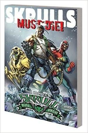 Skrulls Must Die!: The Complete Skrull Kill Krew by Harvey Tolibao, Adam Felber, Steve Yeowell, Mark Millar, Grant Morrison, Christos Gage, Dan Slott, Stefano Caselli