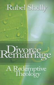 Divorce & Remarriage: A Redemptive Theology by Rubel Shelly