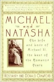 Michael and Natasha: The Life and Love of Michael II, the Last of the Romanov Tsars by Donald Crawford, Rosemary Crawford