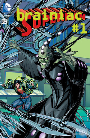 Superman (2011-2016) #23.2: Featuring Brainiac by Pascal Alixe, Tony Bedard, Gene Ha, Hi-Fi