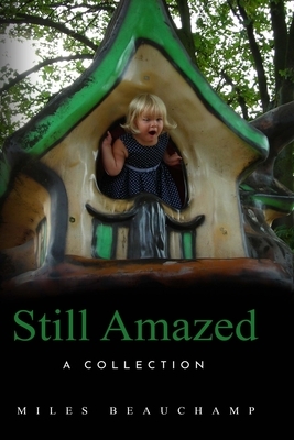 Still Amazed: A Collection by Miles Beauchamp