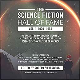 The Science Fiction Hall of Fame, Volume One: 1929-1964: The Greatest Science Fiction Stories of All Time Chosen by the Members of the Science Fiction Writers of America by Robert Silverberg