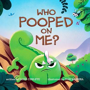 Who Pooped on Me? by David Cunliffe