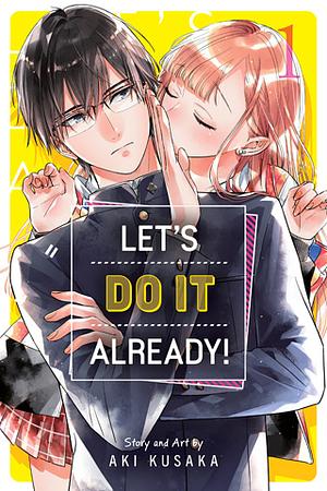 Let's Do It Already!, Vol. 1 by Aki Kusaka