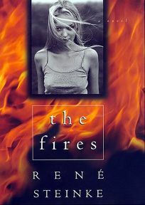 The Fires: A Novel by Rene Steinke