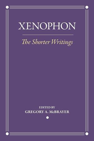 The Shorter Writings by Xenophon, Xenophon