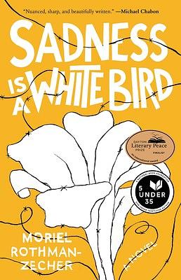 Sadness Is a White Bird by Moriel Rothman-Zecher