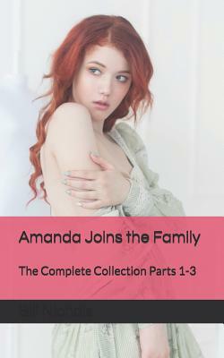 Amanda Joins the Family: The Complete Collection Parts 1-3 by Bill Nichols