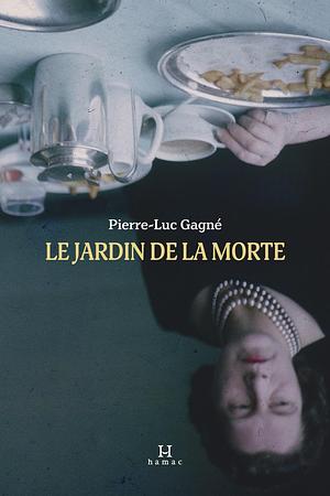 Le jardin de la morte by Pierre-Luc Gagné, Pierre-Luc Gagné