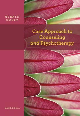 Case Approach to Counseling and Psychotherapy by Gerald Corey