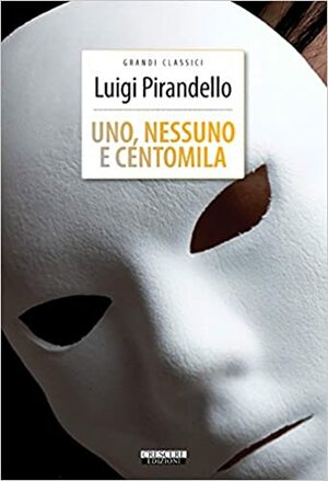 Uno, nessuno e centomila by Luigi Pirandello