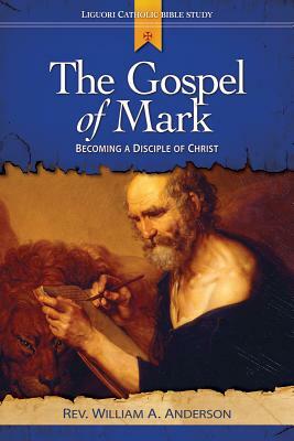 The Gospel of Mark: Revealing the Mystery of Jesus by William Anderson