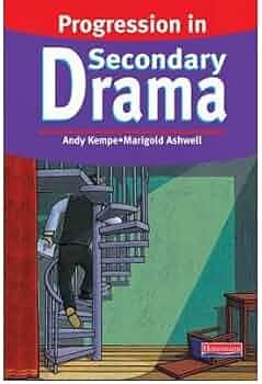 Progression in Secondary Drama by Marigold Ashwell, Andy Kempe