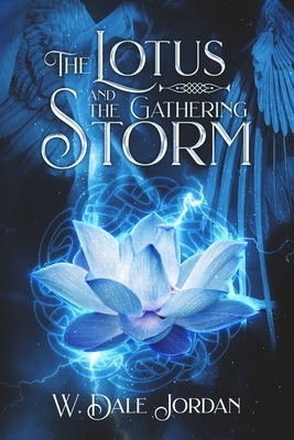 The Lotus and the Gathering Storm by W. Dale Jordan