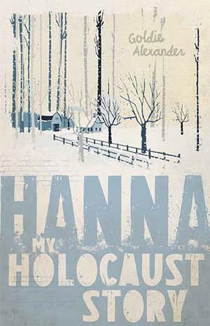 My Holocaust Story : Hanna by Goldie Alexander