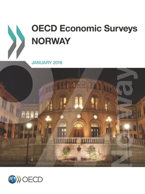 OECD Economic Surveys: Norway 2016 by Oecd