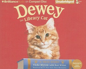 Dewey the Library Cat: A True Story by Bret Witter, Vicki Myron