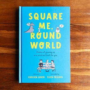 Square Me, Round World by Chelsea Luker