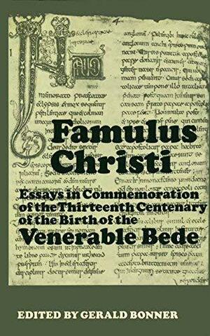 Famulus Christi: Essays In Commemoration Of The Thirteenth Centenary Of The Birth Of The Venerable Bede by Gerald Bonner