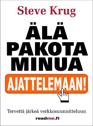 Älä pakota minua ajattelemaan! by Steve Krug