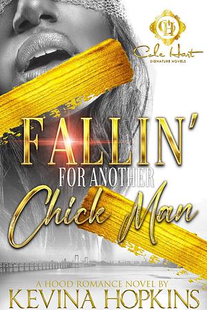 Fallin' For Another Chick's Man: A Hood Romance Novel by Kevina Hopkins, Kevina Hopkins