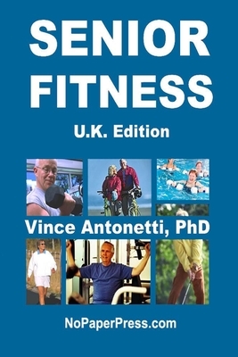 Senior Fitness - U.K. Edition by Vincent Antonetti