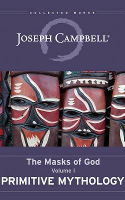 Primitive Mythology: The Masks of God, Volume I by Joseph Campbell