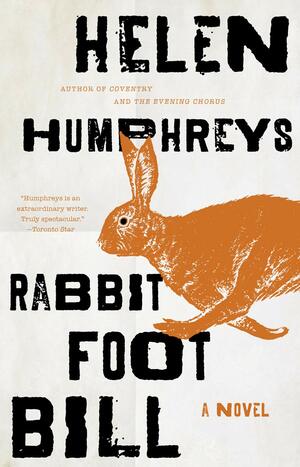 Rabbit Foot Bill by Helen Humphreys