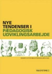 Nye tendenser i pædagogisk udviklingsarbejde by Brita Foged, Peter Møller Pedersen