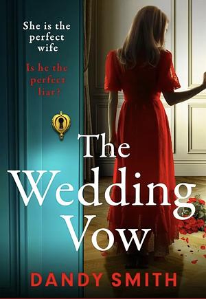 The Wedding Vow: The totally addictive BRAND NEW psychological thriller by Dandy Smith with a shocking twist! by Dandy Smith