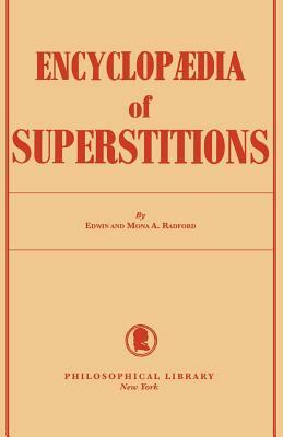Encyclopedia of Superstitions by Edwin Radford