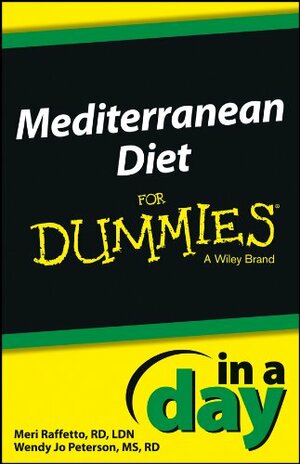 Mediterranean Diet In a Day For Dummies by Wendy Jo Peterson, Meri Raffetto