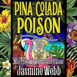 Pina Colada Poison: Charlott Gibson Mysteries, Book 4 by Jasmine Webb