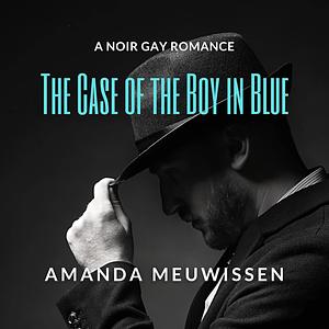 The Case of the Boy in Blue by Amanda Meuwissen