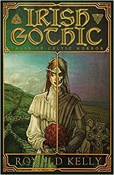 Irish Gothic: Tales of Celtic Horror by Zach McCain, Ronald Kelly