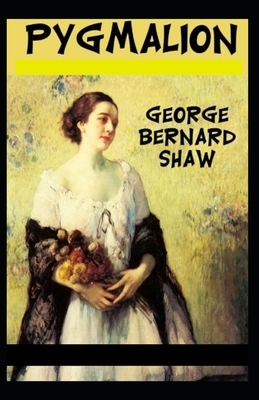 Pygmalion Illustrated by George Bernard Shaw