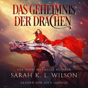 Die Drachenschule - Das Geheimnis der Drache by Sarah K.L. Wilson