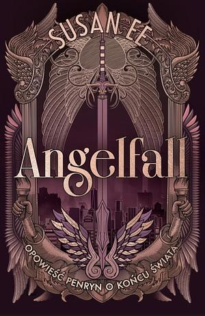 Angelfall: Opowieść Penryn O Końcu Świata by Susan Ee