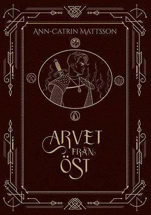 Arvet från Öst by Ann-Catrin Mattsson