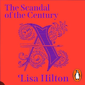 The Scandal of the Century by Lisa Hilton