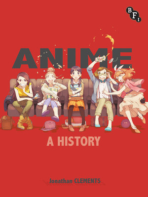 Anime: A History by Jonathan Clements