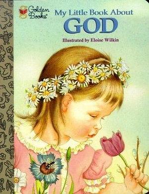 My Little Book About God by Eloise Wilkin, Jane Werner Watson, Jane Werner Watson